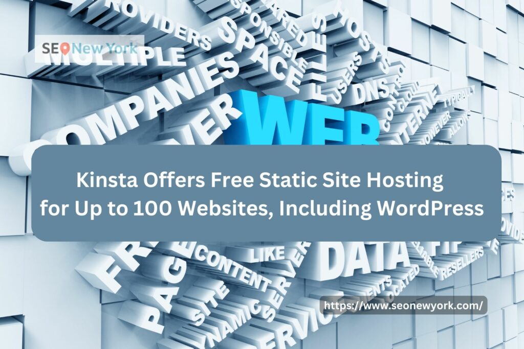 Kinsta Offers Free Static Site Hosting for Up to 100 Websites, Including WordPress