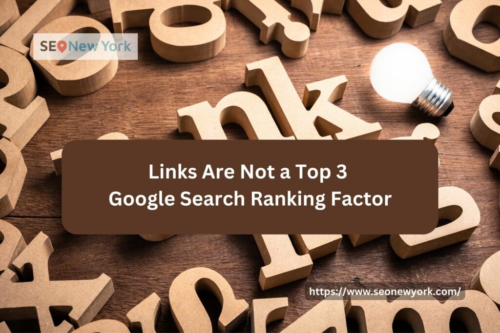 Links Are Not a Top 3 Google Search Ranking Factor